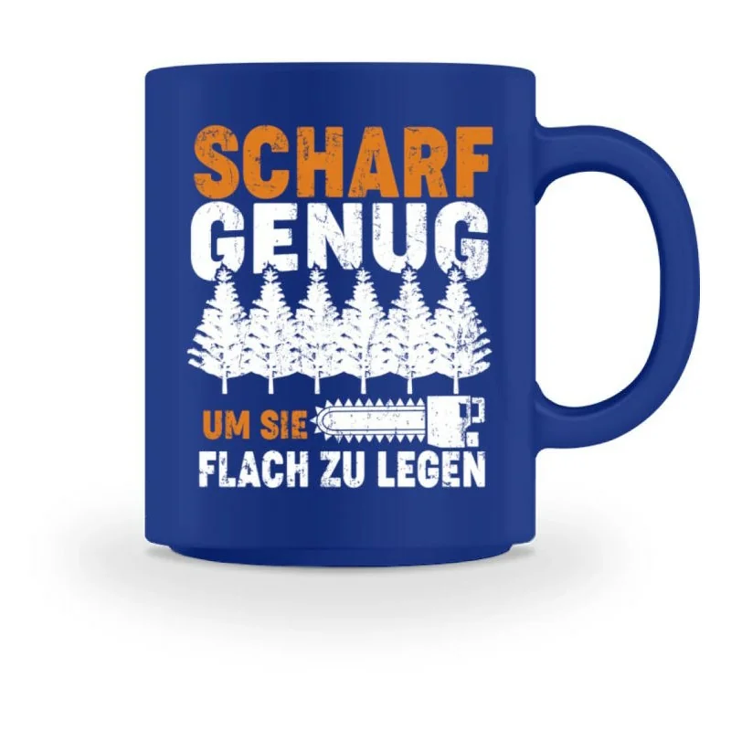 Tasse - Scharf genug um sie flach zu legen