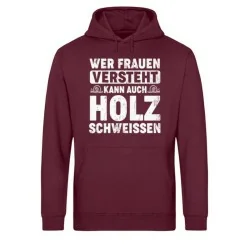 Waldkumpel Unisex Bio Hoodie - Wer Frauen versteht kann auch Holz schweissen