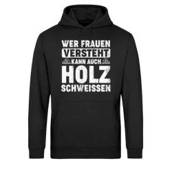 Waldkumpel Unisex Bio Hoodie - Wer Frauen versteht kann auch Holz schweissen