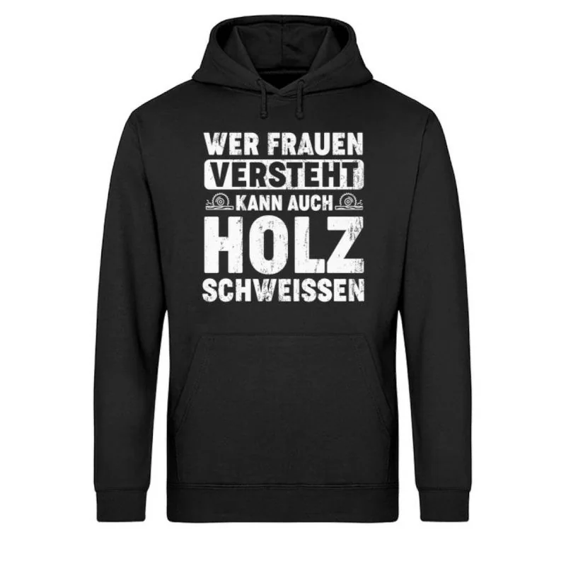 Waldkumpel Unisex Bio Hoodie - Wer Frauen versteht kann auch Holz schweissen