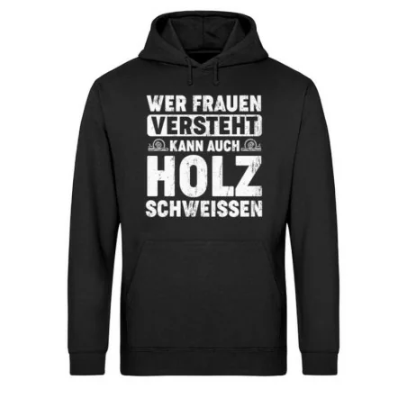 Waldkumpel Unisex Bio Hoodie - Wer Frauen versteht kann auch Holz schweissen