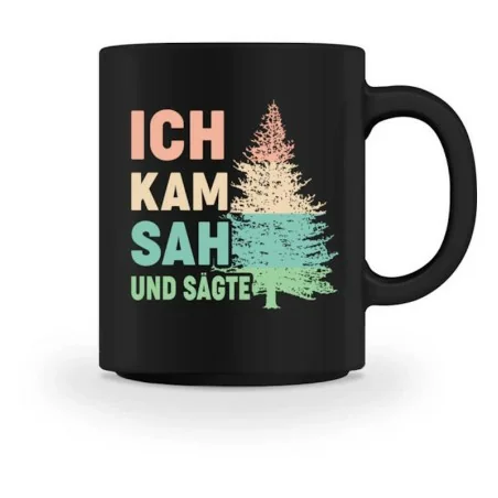 Waldkumpel Tasse - Ich kam sah und sägte