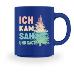 Waldkumpel Tasse - Ich kam sah und sägte